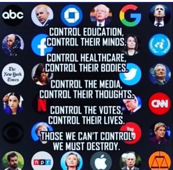 Control education, control their minds. Control health care, control their bodies. Control the media . . .