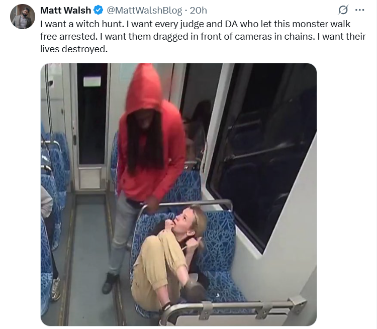 THIS: “I want every judge & DA who let this monster walk free arrested. I want them dragged in front of cameras in chains. I want their lives destroyed.”